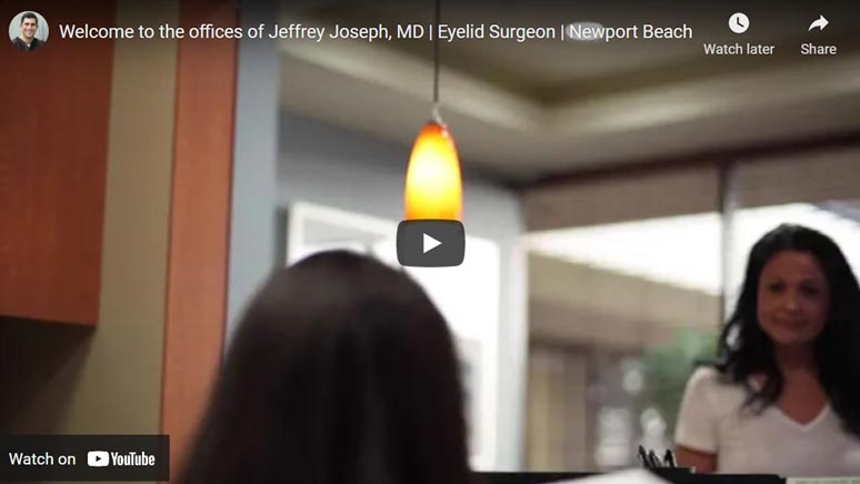 Video on Welcome to the offices of Jeffrey Joseph MD Eyelid Surgeon Newport Beach Click to see